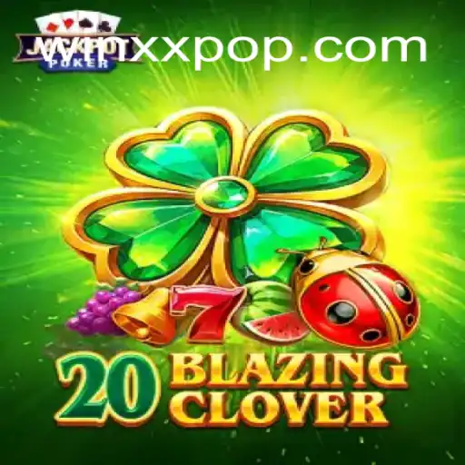 Discover the Thrilling World of 20BlazingClover and the Exciting WIN XX Bonus